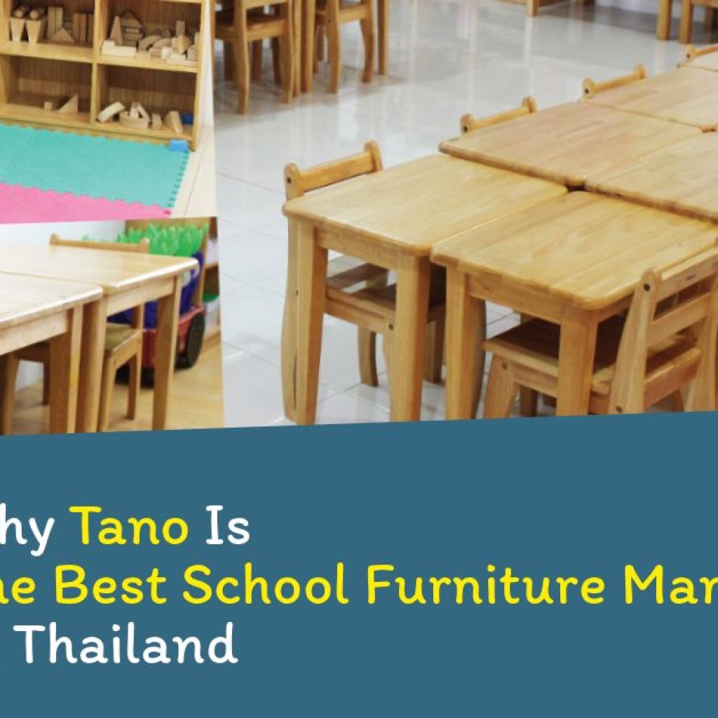 Why Tano Is The Best School Furniture Manufacturer In Thailand 1